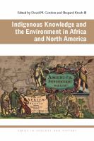 Indigenous knowledge and the environment in Africa and North America