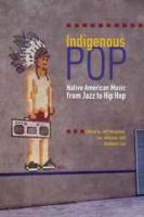 Indigenous pop Native American music from jazz to hip hop /