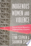 Indigenous women and violence feminist activist research in heightened states of injustice /