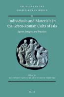 Individuals and materials in the Greco-Roman cults of Isis agents, images, and practices /