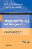 Information Processing and Management International Conference on Recent Trends in Business Administration and Information Processing, BAIP 2010, Trivandrum, Kerala, India, March 26-27, 2010. Proceedings /