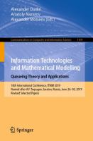 Information Technologies and Mathematical Modelling. Queueing Theory and Applications 18th International Conference, ITMM 2019, Named after A.F. Terpugov, Saratov, Russia, June 26–30, 2019, Revised Selected Papers /