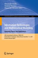 Information Technologies and Mathematical Modelling. Queueing Theory and Applications 20th International Conference, ITMM 2021, Named after A.F. Terpugov, Tomsk, Russia, December 1–5, 2021, Revised Selected Papers /