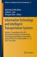 Information Technology and Intelligent Transportation Systems Volume 1, Proceedings of the 2015 International Conference on Information Technology and Intelligent Transportation Systems ITITS 2015, held December 12-13, 2015, Xi’an China /