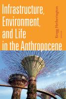 Infrastructure, environment, and life in the Anthropocene /