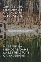 Inhabiting memory in Canadian literature