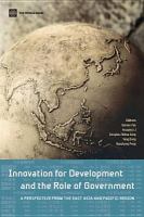 Innovation for development and the role of government a perspective from the East Asia and Pacific region /