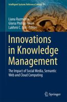 Innovations in Knowledge Management The Impact of Social Media, Semantic Web and Cloud Computing /