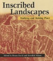 Inscribed landscapes : marking and making place /