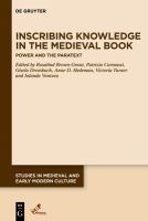 Inscribing knowledge in the medieval book : the power of paratexts /