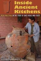 Inside ancient kitchens new directions in the study of daily meals and feasts /