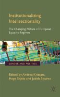 Institutionalizing intersectionality the changing nature of European equality regimes /