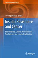 Insulin resistance and cancer epidemiology, cellular and molecular mechanisms, and clinical implications /