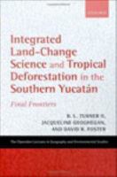 Integrated land-change science and tropical deforestation in the southern Yucatán final frontiers /