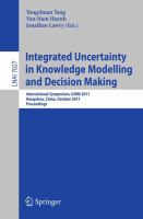 Integrated uncertainty in knowledge modelling and decision making International Symposium, IUKM 2011, Hangzhou, China, October 28-30, 2011 : proceedings /