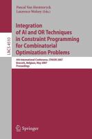 Integration of AI and OR techniques in constraint programming for combinatorial optimization problems 4th international conference, CPAIOR 2007, Brussels, Belgium, May 23-26, 2007 : proceedings /