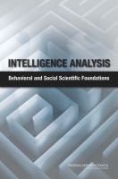 Intelligence analysis behavioral and social scientific foundations /