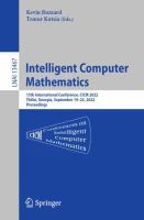 Intelligent Computer Mathematics 15th International Conference, CICM 2022, Tbilisi, Georgia, September 19–23, 2022, Proceedings /