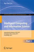 Intelligent Computing and Information Science International Conference, ICICIS 2011, Chongqing, China, January 8-9, 2011. Proceedings, Part I /