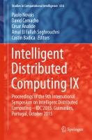 Intelligent Distributed Computing IX Proceedings of the 9th International Symposium on Intelligent Distributed Computing – IDC'2015, Guimarães, Portugal, October 2015 /