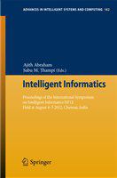 Intelligent Informatics Proceedings of the International Symposium on Intelligent Informatics ISI’12 Held at August 4-5 2012, Chennai, India /