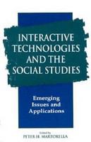 Interactive technologies and the social studies emerging issues and applications /