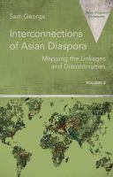 Interconnections of Asian diaspora : mapping the linkages and discontinuities /