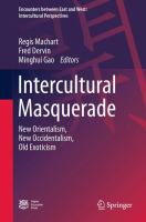Intercultural Masquerade New Orientalism, New Occidentalism, Old Exoticism /