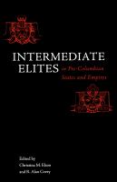 Intermediate elites in pre-Columbian states and empires /