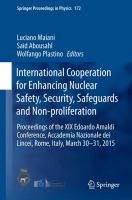 International Cooperation for Enhancing Nuclear Safety, Security, Safeguards and Non-proliferation Proceedings of the XIX Edoardo Amaldi Conference, Accademia Nazionale dei Lincei, Rome, Italy, March 30-31, 2015 /