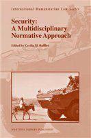 International Humanitarian Law Series, Volume 26: Security: A Multidisciplinary Normative Approach