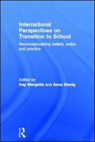 International perspectives on transition to school reconceptualising beliefs, policy and practice /