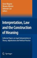 Interpretation, law, and the construction of meaning collected papers on legal interpretation in theory, adjudication and political practice /