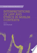 Interpretations of law and ethics in Muslim contexts