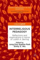 Interreligous Pedagogy Reflections and Applications in Honor of Judith A. Berling /