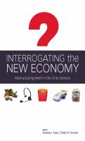 Interrogating the new economy : restructuring work in the 21st century /