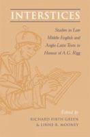 Interstices : Studies in Late Middle English and Anglo-Latin Texts in Honour of A.G. Rigg /