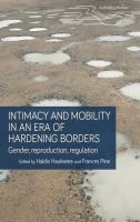 Intimacy and mobility in an era of hardening borders : Gender, reproduction, regulation /