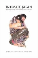 Intimate Japan ethnographies of closeness and conflict /