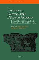 Intolerance, polemics, and debate in antiquity politico-cultural, philosophical, and religious forms of critical conversation /