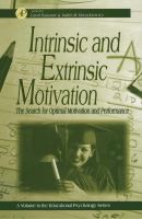 Intrinsic and extrinsic motivation the search for optimal motivation and performance /