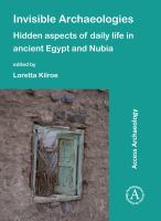 Invisible archaeologies : hidden aspects of daily life in ancient Egypt and Nubia /