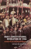 Iran's Constitutional Revolution of 1906 : narratives of the Enlightenment /