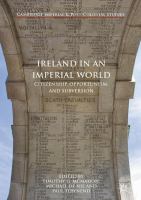 Ireland in an imperial world citizenship, opportunism, and subversion /