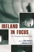 Ireland in focus : film, photography, and popular culture /