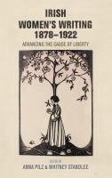 Irish women's writing, 1878-1922 : advancing the cause of liberty /