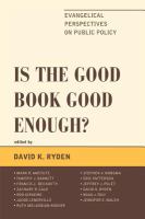 Is the good book good enough? evangelical perspectives on public policy /