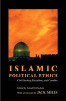 Islamic political ethics civil society, pluralism, and conflict /