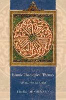 Islamic theological themes a primary source reader /