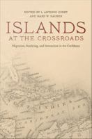 Islands at the Crossroads : Migration, Seafaring, and Interaction in the Caribbean.